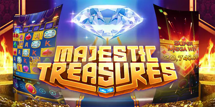 Panduan Slot Majestic Treasures Dengan Peluang Jackpot Tinggi
