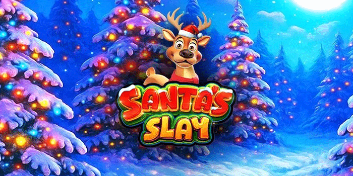 Trik Mengoptimalkan Menang Di Slot Santa’s Slay Dengan Cepat