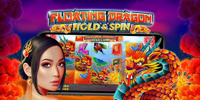 Strategi Jackpot Stabil dan Anti Zonk Di Slot Floating Dragon